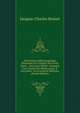 Dictionnaire Bibliographique, Historique, Et Critique, Des Livres Rares .: Avec Leur Valuer . Auxquels On a Ajout? Des Observations & Des Notes . D'un Essai De Bibliogra (French Edition), Jacques-Charles Brunet 