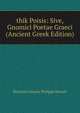 thik Poisis: Sive, Gnomici Poetae Graeci (Ancient Greek Edition), Richard Francois Philippe Brunck 