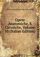 Opere Anatomiche, E Cerusiche, Volume 10 (Italian Edition), Giovanni Ambrogio Maria Bertrandi 