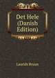 Det Hele (Danish Edition), Laurids Bruun 