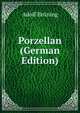 Porzellan (German Edition), Adolf Bruning 