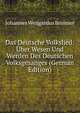 Das Deutsche Volkslied: Uber Wesen Und Werden Des Deutschen Volksgesanges (German Edition), Johannes Weijgardus Bruinier 