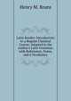 Latin Reader: Introductory to a Regular Classical Course; Adapted to the Author's Latin Grammar, with References, Notes, and a Vocabulary, Henry M. Bruns 