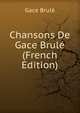Chansons De Gace Brule (French Edition), Gace Brule 