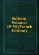 Bulletin, Volumes 29-30 (French Edition), 