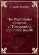 The Practitioner a Journal of Therapeutics and Public Health, TLauder Brunton 