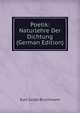 Poetik: Naturlehre Der Dichtung (German Edition), Kurt Guido Bruchmann 