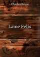 Lame Felix, Charles Bruce 