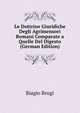Le Dottrine Giuridiche Degli Agrimensori Romani Comparate a Quelle Del Digesto (German Edition), Biagio Brugi 