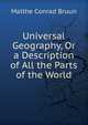 Universal Geography, Or a Description of All the Parts of the World, Malthe Conrad Bruun 