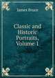Classic and Historic Portraits, Volume 1, James Bruce 
