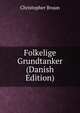 Folkelige Grundtanker (Danish Edition), Christopher Bruun 
