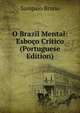 O Brazil Mental: Esboco Critico (Portuguese Edition), Sampaio Bruno 