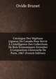 Catalogue Des V?g?taux Ligneux Du Canada Pour Servir ? L'intelligence Des Collections De Bois ?conomiques Envoy?es ? L'exposition Universelle De Paris, 1867 (French Edition), Ovide Brunet 
