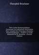 Petit Guide Homoeopathique Contenant Les Indications N?cessaires Pour L'emploi Des Principaux Rem?des Homoeopathiques .: D'apr?s Le Guide Allemand De Dr. Bruckner . (French Edition), Theophil Bruckner 