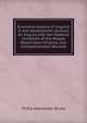 Economic History of Virginia in the Seventeenth Century: An Inquiry Into the Material Condition of the People Based Upon Original and Conteporaneous Records, Philip Alexander Bruce 