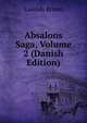 Absalons Saga, Volume 2 (Danish Edition), Laurids Bruun 