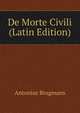 De Morte Civili (Latin Edition), Antonius Brugmans 