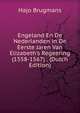 Engeland En De Nederlanden in De Eerste Jaren Van Elizabeth's Regeering (1558-1567) . (Dutch Edition), Hajo Brugmans 