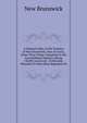 A General Index to the Statutes of New Brunswick, Now in Force, Other Than Those Contained in the Consolidated Statutes, Being Chiefly Local and . Or Become Obsolete Or Have Been Repealed Ot, New Brunswick 