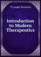 Introduction to Modern Therapeutics, T Lauder Brunton 