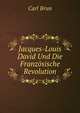 Jacques-Louis David Und Die Franzosische Revolution, Carl Brun 