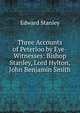 Three Accounts of Peterloo by Eye-Witnesses: Bishop Stanley, Lord Hylton, John Benjamin Smith, Edward Stanley 
