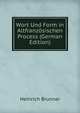 Wort Und Form in Altfranzosischen Process (German Edition), Heinrich Brunner 