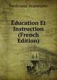 Education Et Instruction (French Edition), Ferdinand Brunetie?re 