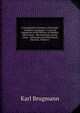 A Comparative Grammar of the Indo-Germanic Languages: A Concise Exposition of the History of Sanskrit, Old Iranian . Old Armenian, Greek, Latin, . Lithuanian and Old Church Slavonic, Volume 4, Karl Brugmann 