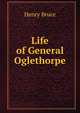 Life of General Oglethorpe, Henry Bruce 