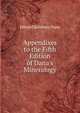 Appendixes to the Fifth Edition of Dana's Mineralogy, Edward Salisbury Dana 