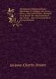 Dictionnaire Bibliographique, Historique, Et Critique, Des Livres Rares .: Avec Leur Valuer . Auxquels On a Ajout? Des Observations & Des Notes . . Suivi D'un Essai De B (French Edition), Jacques-Charles Brunet 