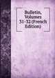 Bulletin, Volumes 31-32 (French Edition), 