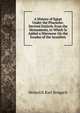 A History of Egypt Under the Pharaohs: Derived Entirely from the Monuments, to Which Is Added a Discourse On the Exodus of the Israelites, Heinrich Karl Brugsch 
