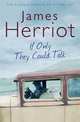 If Only They Could Talk: The Classic Memoirs of a 1930s Vet, Herriot, James 