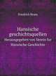 Hansische geschichtsquellen. Herausgegeben von Verein fur Hansische Geschichte, Friedrich Bruns 