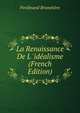 La Renaissance De L 'id?alisme (French Edition), Ferdinand Brunetie?re 