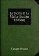 La Sicilia E La Mafia (Italian Edition), Cesare Bruno 
