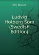 Ludvig Holberg Som (Swedish Edition), Chr Bruun 