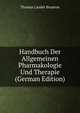 Handbuch Der Allgemeinen Pharmakologie Und Therapie (German Edition), Thomas Lauder Brunton 