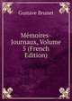 Memoires-Journaux, Volume 5 (French Edition), Gustave Brunet 
