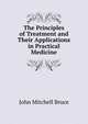 The Principles of Treatment and Their Applications in Practical Medicine, John Mitchell Bruce 