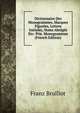 Dictionnaire Des Monogrammes, Marques Figurees, Lettres Initiales, Noms Abreges Etc: Ptie. Monogrammes (French Edition), Franz Brulliot 