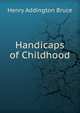 Handicaps of Childhood, Henry Addington Bruce 