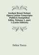 Jordani Bruni Nolani Opera Latine Conscripta Publicis Sumptibus Edita, Volume 1, part 1 (Latin Edition), Felice Tocco 