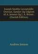 Joseph Smiths Levnetslob: Oversat, Samlet Og Udgivet Af A. Jenson Og J. A. Bruun . (Danish Edition), Andrew Jenson 