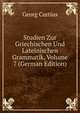 Studien Zur Griechischen Und Lateinischen Grammatik, Volume 7 (German Edition), Georg Curtius 