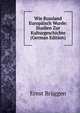 Wie Russland Europaisch Wurde: Studien Zur Kulturgeschichte (German Edition), Ernst Bruggen 