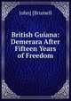 British Guiana: Demerara After Fifteen Years of Freedom, John] [Brumell 